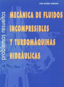 Mecánica de Fluidos Incompresibles y Turbomáquinas Hidráulicas (Problemas Resueltos) 4 Edición José Agüera - PDF | Solucionario