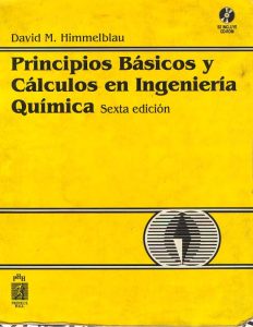 Principios Básicos y Cálculos en Ingeniería Química 6 Edición David M. Himmelblau - PDF | Solucionario