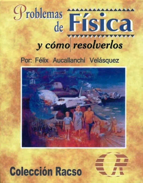 Problemas de Física y Cómo Resolverlos (Colección RACSO) 1 Edición Félix Aucallanchi Velásquez PDF