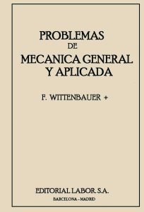 Problemas de Mecánica General y Aplicada Tomo I 1 Edición F. Wittenbauer - PDF | Solucionario