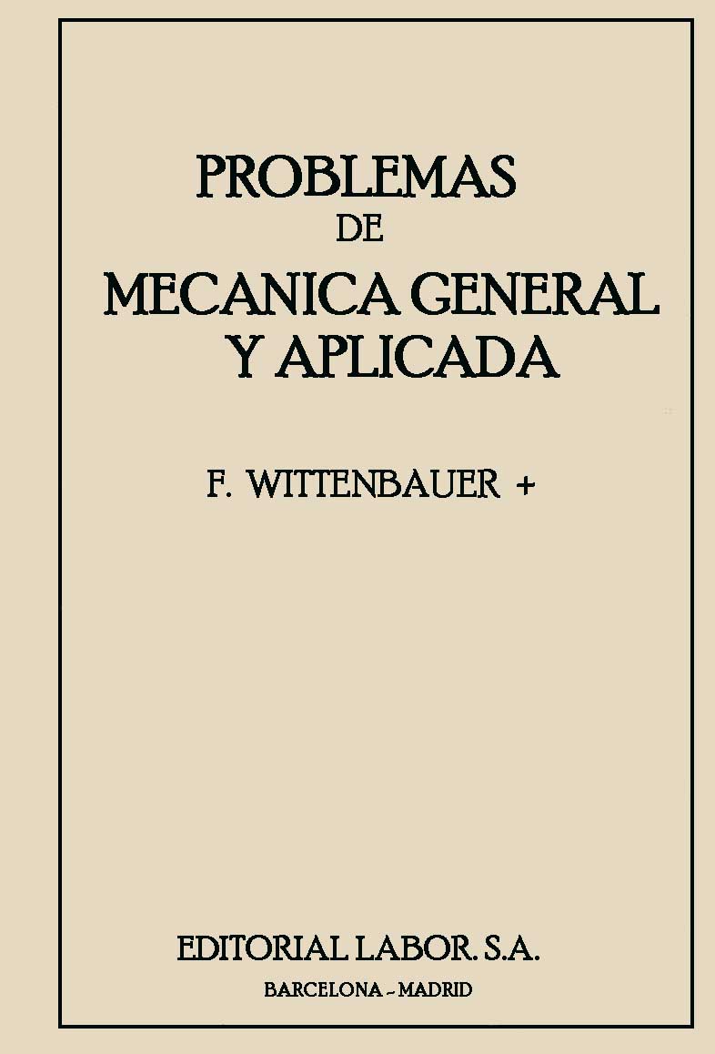 Problemas de Mecánica General y Aplicada Tomo I 1 Edición F. Wittenbauer PDF