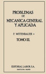 Problemas de Mecánica General y Aplicada Tomo III 1 Edición F. Wittenbauer - PDF | Solucionario