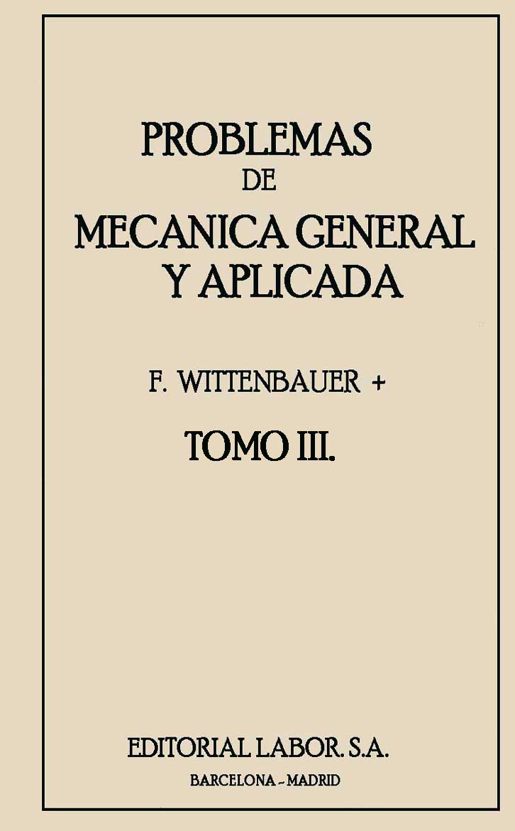 Problemas de Mecánica General y Aplicada Tomo III 1 Edición F. Wittenbauer PDF