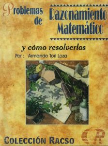 Problemas de Razonamiento Matemático y Cómo Resolverlos 1 Edición Armando Tori Loza - PDF | Solucionario