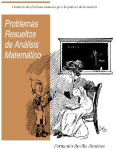 Problemas Resueltos de Análisis Matemático 1 Edición Fernando Revilla Jiménez - PDF | Solucionario