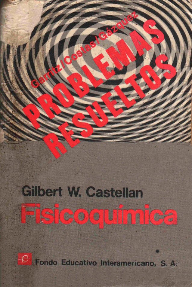 Problemas Resueltos de FisicoQuímica 1 Edición Gilbert William Castellan PDF