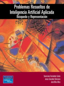 Problemas Resueltos de Inteligencia Artificial Aplicada 1 Edición Severino Fernández - PDF | Solucionario