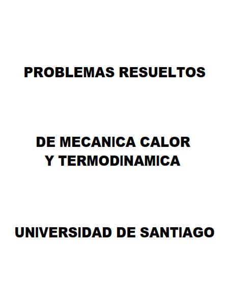 Problemas Resueltos de Mecánica, Calor y Termodinámica 1 Edición Universidad de Santiago PDF