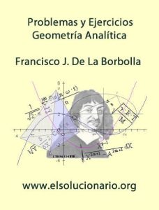 Problemas y Ejercicios de Geometría Analítica 1 Edición Francisco J. De La Borbolla - PDF | Solucionario