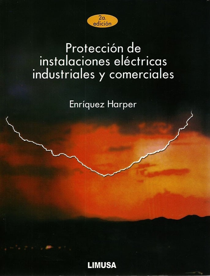 Protección de Instalaciones Eléctricas Industriales y Comerciales 2 Edición Gilberto Enríquez Harper PDF