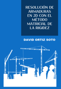 Resolución Armaduras 2D con Método Matricial De Rigidez 1 Edición David Ortiz - PDF | Solucionario