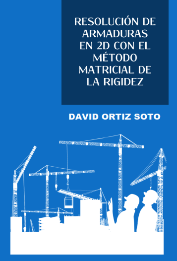Resolución Armaduras 2D con Método Matricial De Rigidez 1 Edición David Ortiz PDF