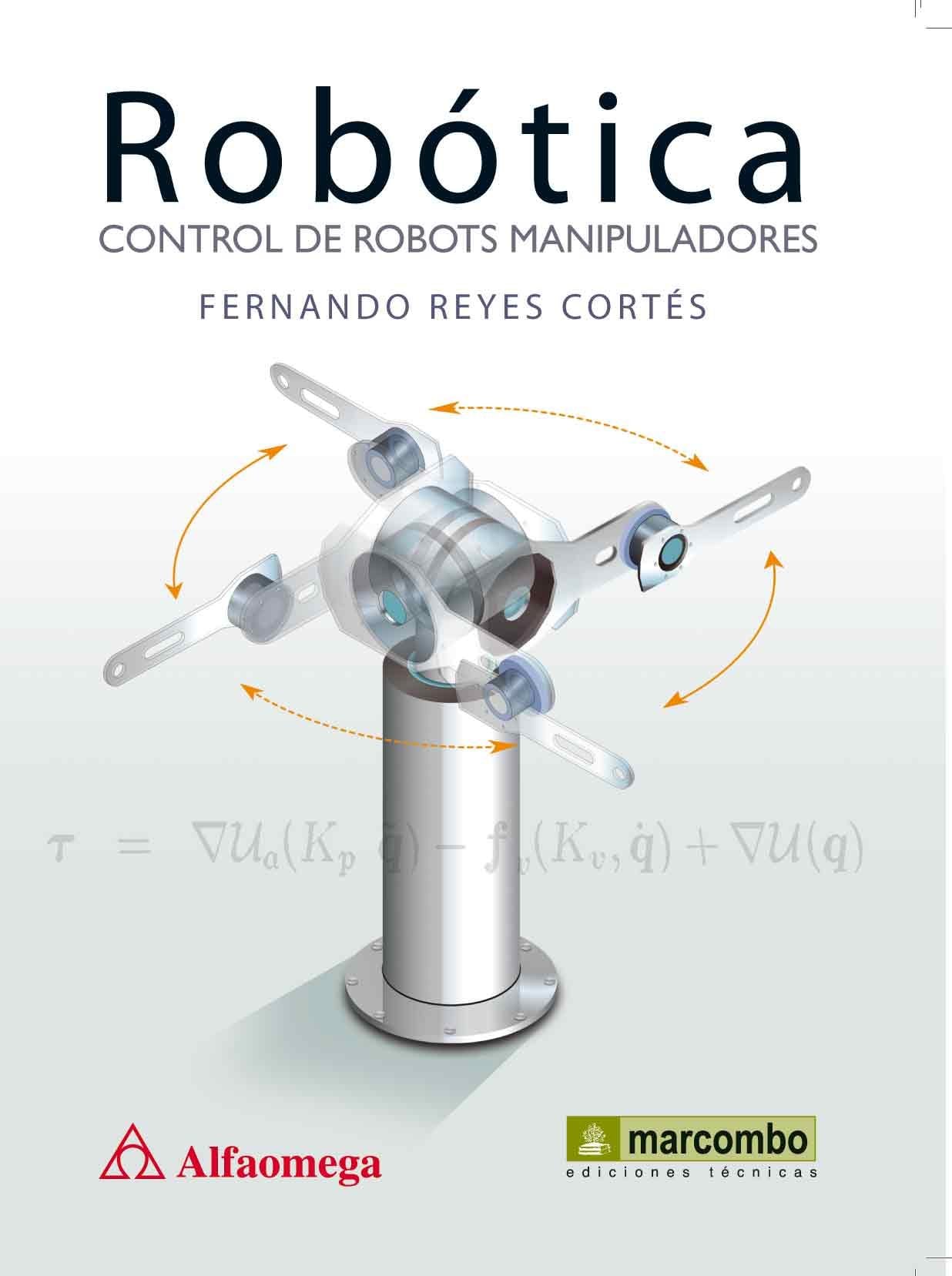 Robótica: Control de Robots Manipuladores 1 Edición Fernando Reyes Cortés PDF