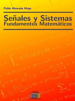 Señales y Sistemas: Fundamentos Matemáticos 1 Edición Pablo Alvarado Moya PDF