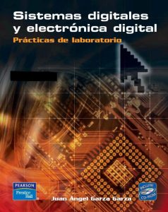Sistemas Digitales y Electrónica Digital: Prácticas de Laboratorio 1 Edición Juan Ángel Garza - PDF | Solucionario
