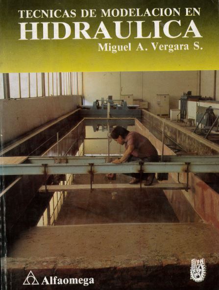 Técnicas de Modelación en Hidráulica 1 Edición Miguel A. Vergara PDF