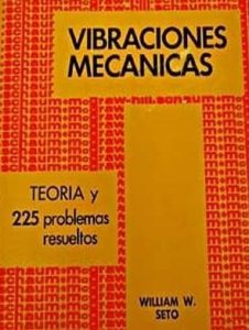 Teoría y Problemas de Vibraciones Mecánicas (Schaum) 1 Edición William W. Seto - PDF | Solucionario