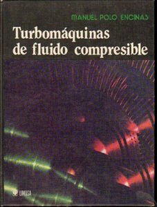 Turbomáquinas de Fluido Compresible 1 Edición Manuel Polo Encinas - PDF | Solucionario