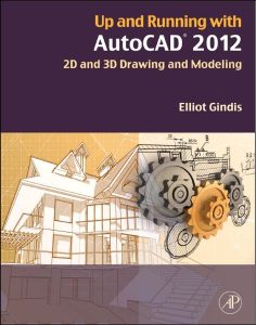 Up and Running with AutoCAD 2012: 2D and 3D Drawing and Modeling 1 Edición Elliot Gindis - PDF | Solucionario